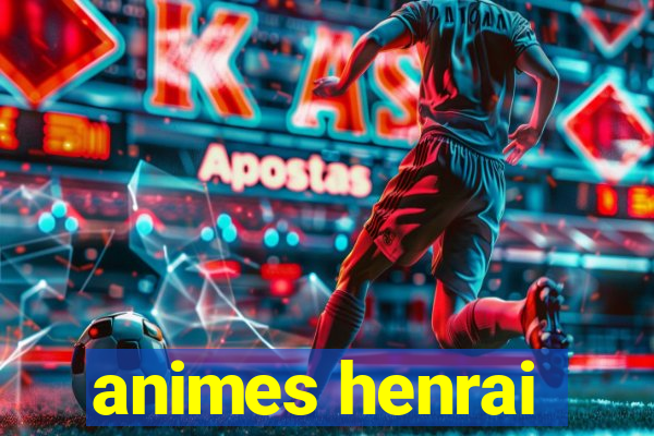 animes henrai